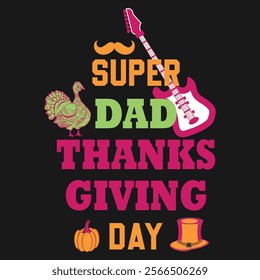 Thanksgiving day typography t shirt design template. Super dad thanksgiving day
