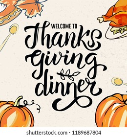 Thanksgiving Day's card with traditional dish - turkey on plate, pie, pumpkins drawn by line. Autumn greeting card with hand drawn lettering text Welcome to Thanksgiving dinner on textured background.