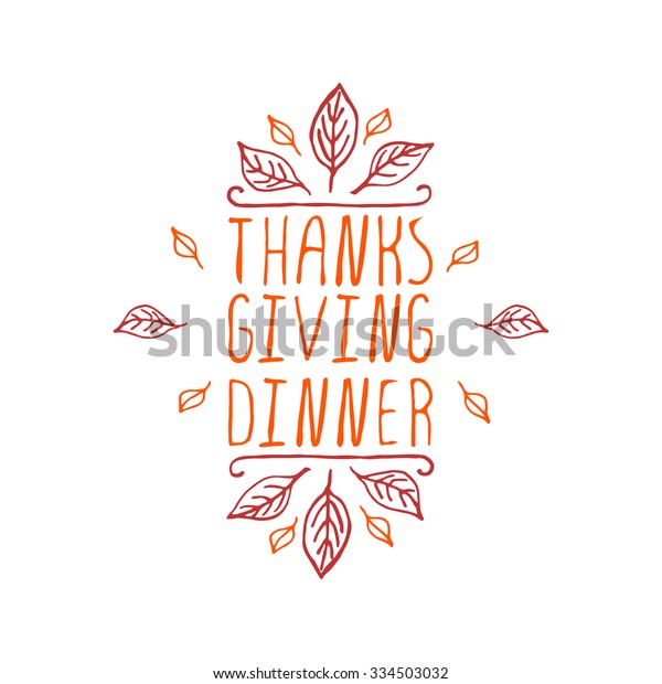 Thanksgiving\
dinner. Hand sketched graphic vector element with leaves and text\
on white background. Thanksgiving\
design.