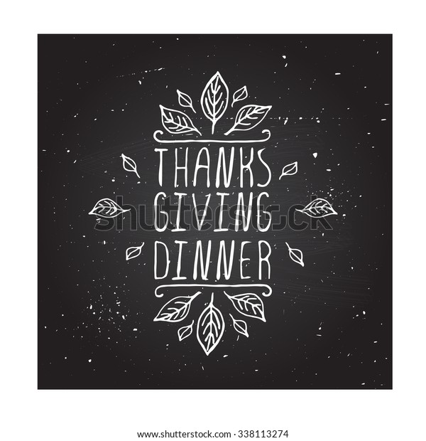 Thanksgiving dinner. Hand sketched graphic vector\
element with leaves and text on chalkboard background. \
Thanksgiving\
design.
