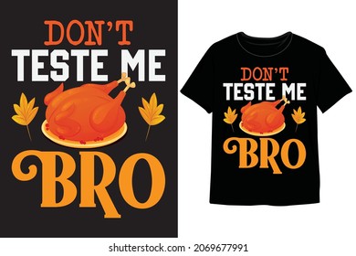 Thanksgiving, Don't Taste Be Bro T-Shirt