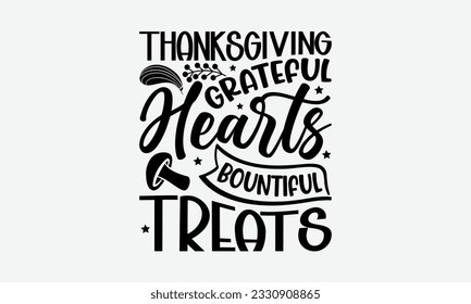 Thanksgiving Grateful Hearts Bountiful Treats - Thanksgiving T-shirt Design Template, Thanksgiving Quotes File, Hand Drawn Lettering Phrase, SVG Files for Cutting Cricut and Silhouette. svg