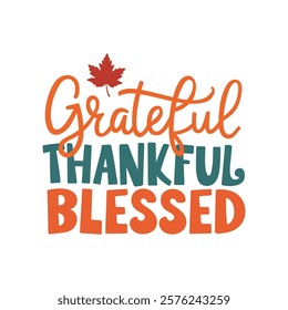 thanksgiving. grateful thankful blessed. Thanksgiving typography

