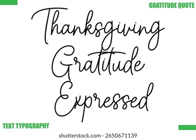 Thanksgiving Gratitude Expressed Thanksgiving Quote Stylish Cursive Typography Text
