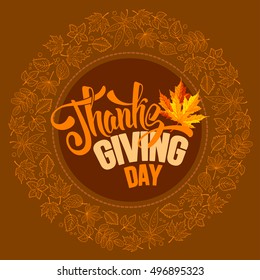 Thanksgiving greeting card with autumn leaves and calligraphy inscription Thanksgiving Day. Rounded design. Happy Thanksgiving Day logo template. Vector stock illustration.