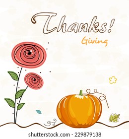 Thanksgiving greeting card design decorated with stylish text, pumpkin and flowers.