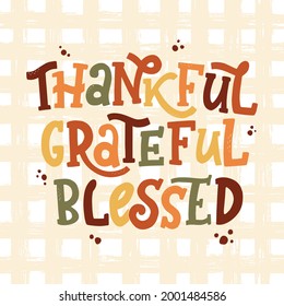 Thanksgiving hand lettering quote 'Thankful, Grateful, Blessed' on plaid background. Greeting card, poster, banner, print, sticker, sublimation decor. EPS 10