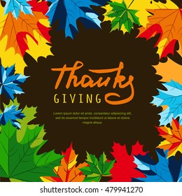 Thanksgiving holiday banner with multicolor maple autumn leaves and hand drawn calligraphy lettering. Vector fall poster background. Design elements for invitation, flyer, greeting card and prints.