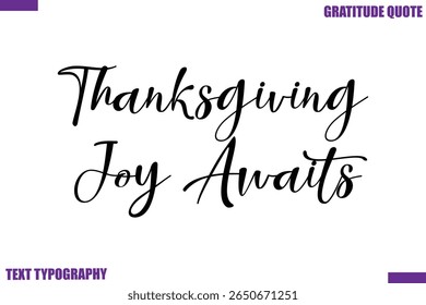 Thanksgiving Joy Awaits Thanksgiving Quote Stylish Cursive Typography Text
