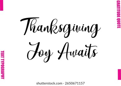 Thanksgiving Joy Awaits Thanksgiving Slogan Typography Lettering

