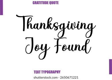 Thanksgiving Joy Found Thanksgiving Caption Text Typography Hand Lettering
