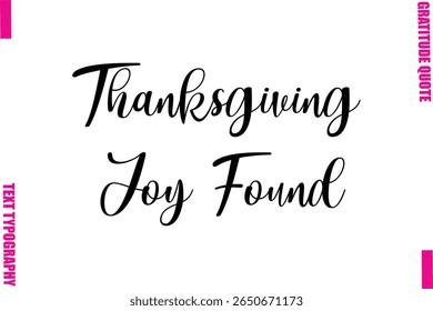 Thanksgiving Joy Found Thanksgiving Slogan Typography Lettering
