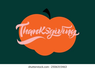 Thanksgiving lettering. Celebration quote for banner, poster or postcard. Hand drawn calligraphy on a dark green and orange background.	