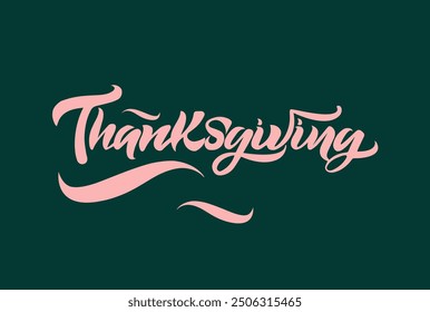 Thanksgiving lettering. Celebration quote for banner, poster or postcard. Hand drawn calligraphy on a dark green and orange background.	