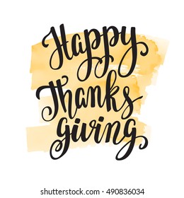 Thanksgiving lettering. Hand drawn typography poster. Celebration quote handwritten brush calligraphy and hand painted watercolor spot background. Vector element for your design on white background.