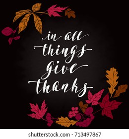 Thanksgiving lettering. Hand drawn typography poster. Celebration quote handwritten brush calligraphy on decorative backdrop. Vector element for your design on chalkboard dark background.