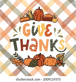 Thanksgiving lettering quote 'Give thanks' decorated with doodles on plaid background. Good for prints, cards, posters, invitations, social media, templates, etc. EPS 10