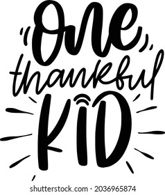 Thanksgiving Lettering Quotes Printable Poster Tote Bag T-Shirt Design One Thankful Kid