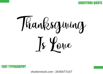 Thanksgiving Is Love Thanksgiving Quote Stylish Cursive Typography Text