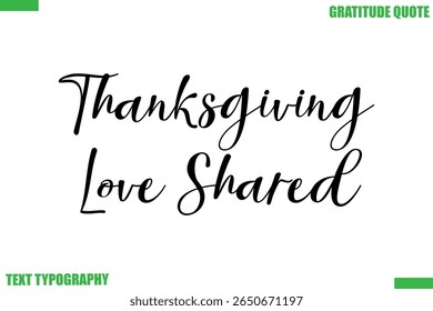 Thanksgiving Love Shared Thanksgiving Quote Stylish Cursive Typography Text
