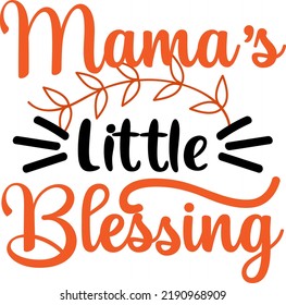 Thanksgiving. Mama's Little Blessing.
It can be used on T-Shirt, labels, icons, Sweater, Jumper, Hoodie, Mug, Sticker,
