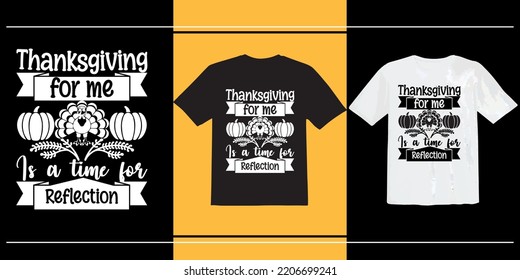 Thanksgiving for me is a time for reflection t shirt, thanksgiving t shirt, Happy Thanksgiving Day t shirt, typography, print ready t shirt
