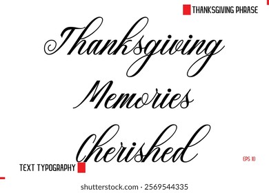 Thanksgiving Memories Cherished Modern Cursive Typography Text Of Thanksgiving Phrase