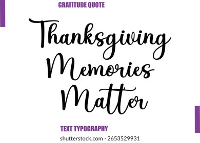 Thanksgiving Memories Matter Thanksgiving Caption Text Typography Hand Lettering