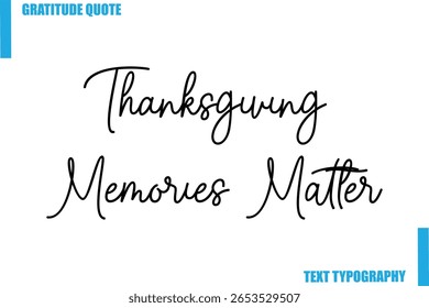 Thanksgiving Memories Matter Modern Typography Text For Special Offer Signs