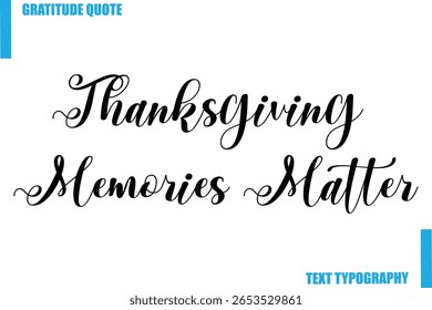 Thanksgiving Memories Matter Modern Typography Text For Special Offer Signs