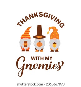 Thanksgiving  with my gnomies. Fall gnomes quote lettering. Cute cartoon characters. Vector template for banner, poster, greeting card, t-shirt, etc.