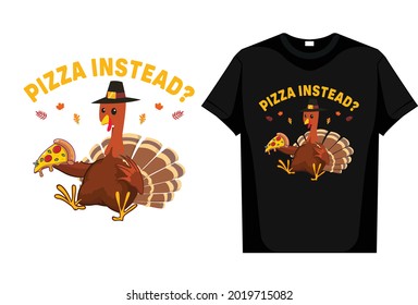 Thanksgiving Pizza Instead vector T Shirt  Design