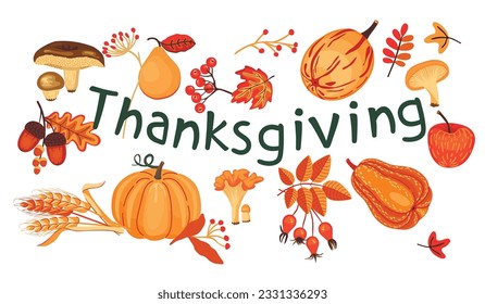 Thanksgiving poster with autumn gifts of nature.Pumpkins,ears of wheat,mushrooms,apple and pear.Ripe fruits and berries.Autumn leaves and acorns.Hand written text.Vector flat illustration on white.