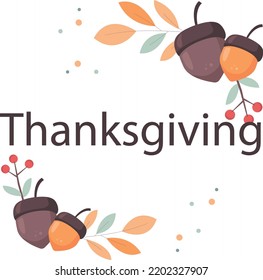 Thanksgiving poster design. Autumn greeting card with acorns, Happy Thanksgiving Day.
