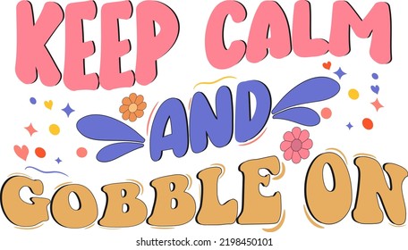 Thanksgiving Quote. Keep Calm And Gobble on.
It can be used on T-Shirt, labels, icons, Sweater, Jumper, Hoodie, Mug, Sticker,
