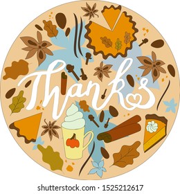 Thanksgiving round composition with pumpkin pie, autumn leaves and spices. Vector illustration with lettering word Thanks