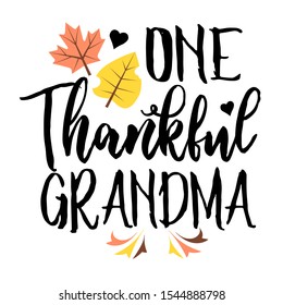 Thanksgiving sign. One Thankful grandma vector file sayings. Family shirts digital design. Autumn leaves clip art. Fall decor.