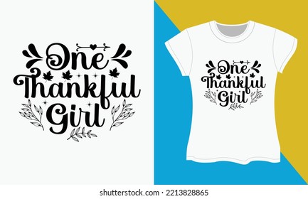 Thanksgiving SVG Cut file T-shirt Design, One thankful girl. Thanksgiving typography Sublimation T-shirt Design.