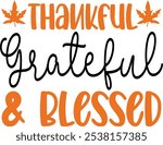 Thanksgiving thankful grateful and blessed typography clip art design on plain white transparent isolated background for card, shirt, hoodie, sweatshirt, apparel, card, tag, mug, icon, poster or badge