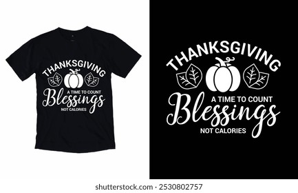Thanksgiving A Time To Count Blessings Not Calories T-shirt design.