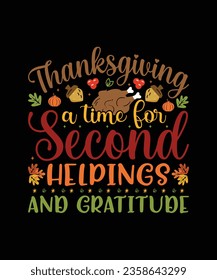 Thanksgiving a Time for Second Helpings and Gratitude T Shirt Design