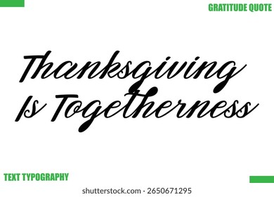 Thanksgiving Is Togetherness Thanksgiving Saying Hand Lettering Text Calligraphy