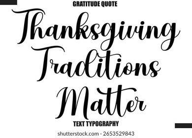 Thanksgiving Traditions Matter Thanksgiving Slogan Typography Lettering
