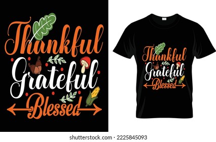 Thanksgiving T-shirt design vector Graphic thankful grateful blessed ,thanksgiving  2022 Grunge background. Sport typography, t-shirt graphics, poster, banner, flyer, print and postcard