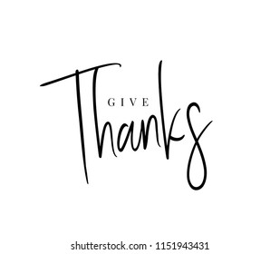 Thanksgiving typography. Give thanks hand painted lettering for Thanksgiving Day. Thanksgiving design for cards, prints, invitations.  Black text isolated on white background.