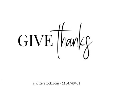 Thanksgiving typography. Give thanks hand painted lettering for Thanksgiving Day. Thanksgiving design for cards, prints, invitations.  Black text isolated on white background.