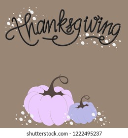 Thanksgiving typography. Hand draw lettering with stylized pumpkins, Thanksgiving design perfect for prints, flyers, banner, invitations, special offer and more. Happy Thanksgiving greeting card