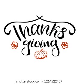 Thanksgiving typography. Hand drawn lettering with stylized pumpkin and flowers.Thanksgiving design perfect for prints, flyers, banners, invitations, special offer and more.