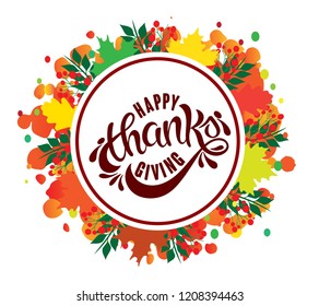 Thanksgiving typography lettering poster. Autumn celebration quote on textured background for postcard, icon, logo, badge. Vector calligraphy text with colorful falling leaves and berries.