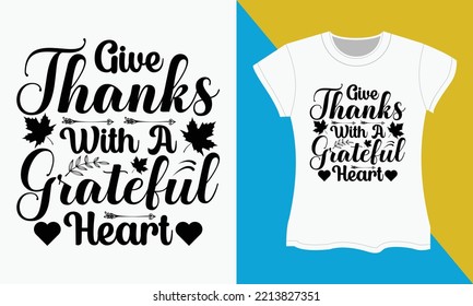 Thanksgiving Typography T-shirt Design, Give thanks with a grateful heart. Thanksgiving Sublimation SVG Cut file T-shirt Design.